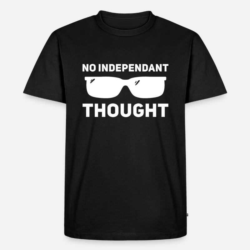 Kein unabhängiger Gedanke - Männer Premium Bio T-Shirt - Schwarz