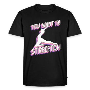 You Want To Streeetch - ballet dancer - Men's Premium Organic T-Shirt - black - Front - Nico (187cm)