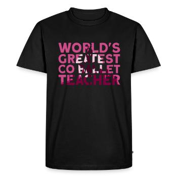 The World's Greatest Ballet Teacher - Ballet Dancer - Men's Premium Organic T-Shirt - black - Front - Nico (187cm)