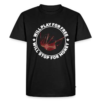 Will Play For Free Will Stop For Money - Bagpipes - Men's Premium Organic T-Shirt - black - Front - Nico (187cm)