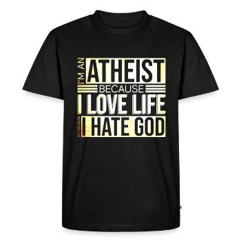 Atheist, because life loves not God hates Atheist - Men's Premium Organic T-Shirt - black - Front - Nico (187cm)