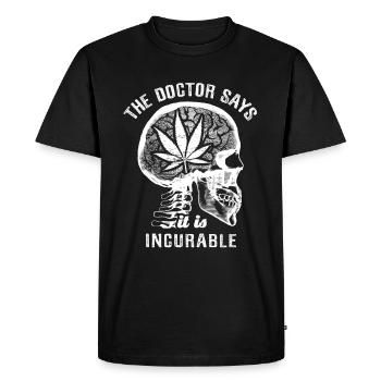 The doctor says it's incurable - weed - Men's Premium Organic T-Shirt - black - Front - Nico (187cm)