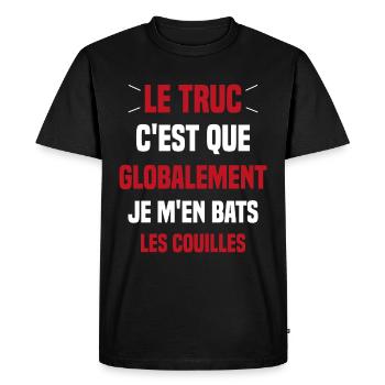 Le Truc C'est Que Je M'en Bats Les Couilles - T-shirt Premium bio Homme - noir - Devant - Nico (187cm)