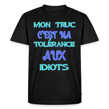 Mon truc c'est ma tolérance aux idiots humour con - T-shirt Premium bio Homme - noir - Devant - Nico (187cm)