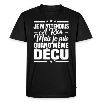 Je ne m'attend à rien mais je suis quand même déçu - T-shirt Premium bio Homme - noir - Devant - Nico (187cm)