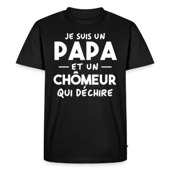 Je suis un papa et un Chômeur qui déchire - T-shirt Premium bio Homme - noir - Devant - Nico (187cm)