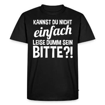 Ne peux-tu pas être tranquillement stupide - T-shirt Premium bio Homme - noir - Devant - Nico (187cm)