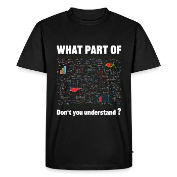 Quelle partie de maths ne comprends-tu pas ? - T-shirt Premium bio Homme - noir - Devant - Nico (187cm)