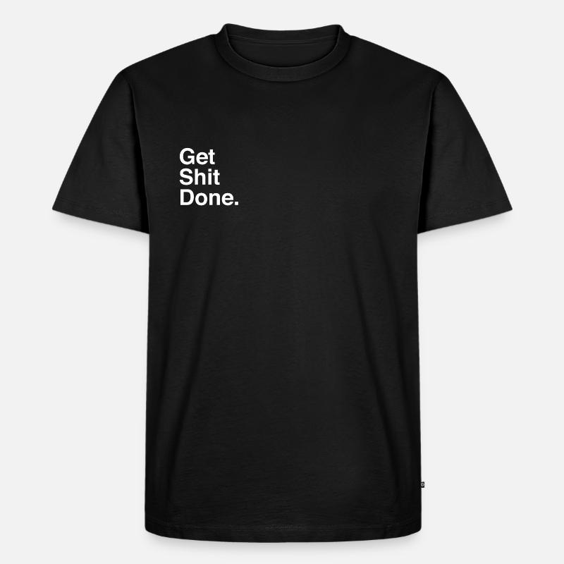 GET SHIT DONE - Men's Premium Organic T-Shirt - black