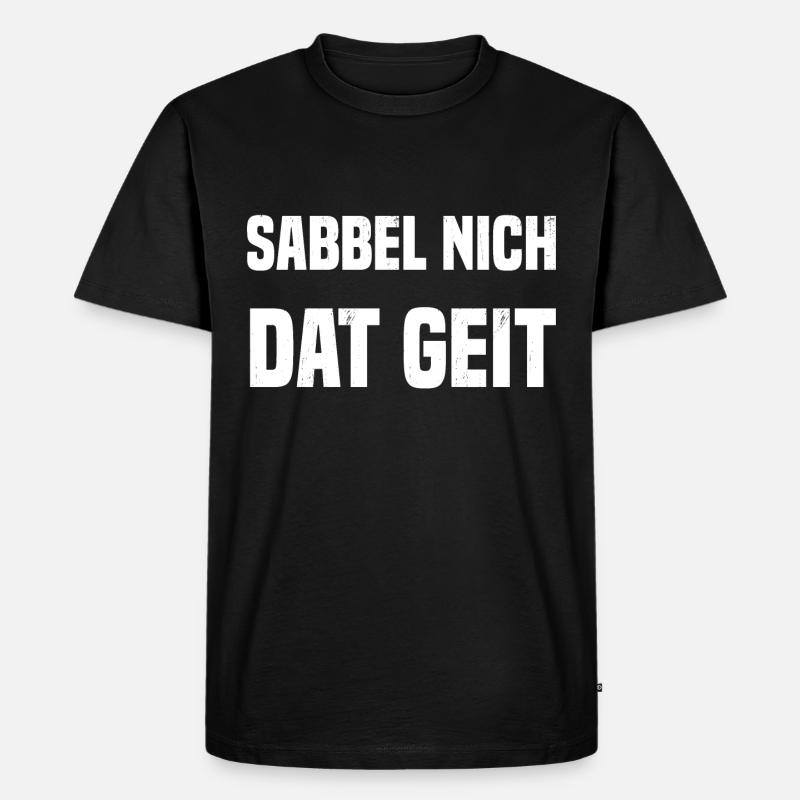 Sabbel nich dat geit - Männer Premium Bio T-Shirt - Schwarz