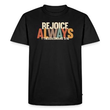 Rejoice Always - 1 Thessalonians 5:16 - Men's Premium Organic T-Shirt - black - Front - Nico (187cm)