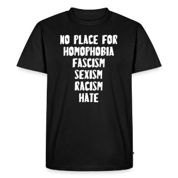 NO PLACE FOR HOMOPHOBIA FASCISM SEXISM RACISM HATE - T-shirt Premium bio Homme - noir - Devant - Nico (187cm)
