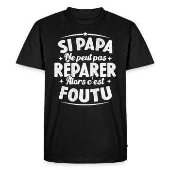 Si Papa Ne Peut Pas Réparer Alors C'est Foutu - T-shirt Premium bio Homme - noir - Devant - Nico (187cm)