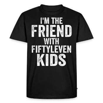 I'm the Friend With Fiftyleven Kids Funny - T-shirt Premium bio Homme - noir - Devant - Nico (187cm)