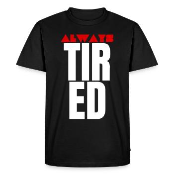 Always Tired Bold Funny Statement - Men's Premium Organic T-Shirt - black - Front - Nico (187cm)