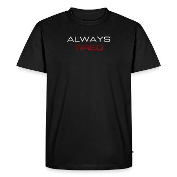 Always Tired Bold Funny Statement - Men's Premium Organic T-Shirt - black - Front - Nico (187cm)