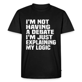 Im not having a debate Im just explaining my logic - Men's Premium Organic T-Shirt - black - Front - Nico (187cm)