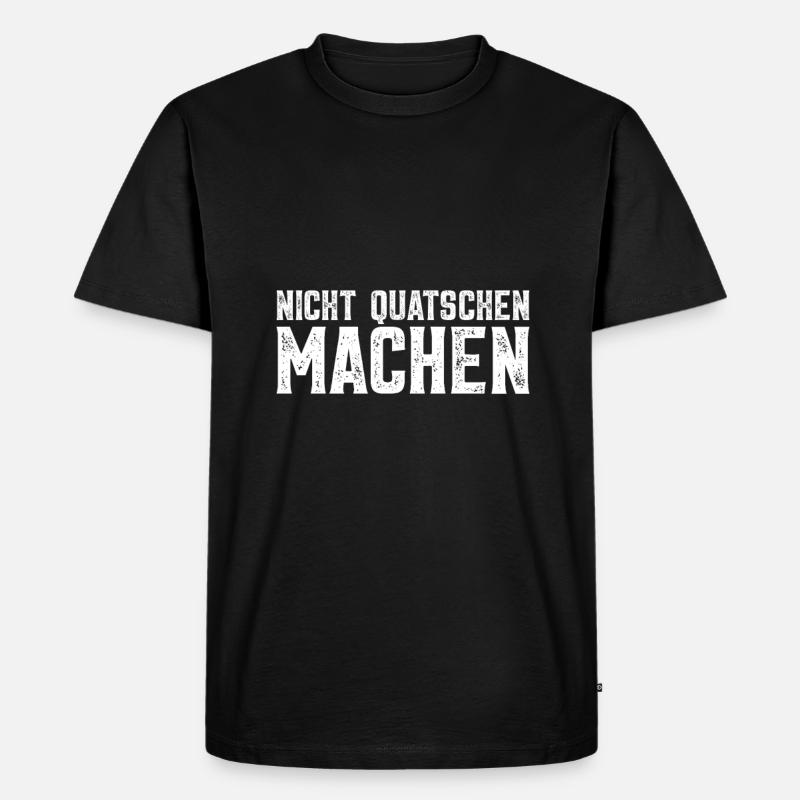 Nicht quatschen machen - Männer Premium Bio T-Shirt - Schwarz