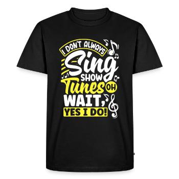 Theater Thespian Thespianism I Dont Always Sing - Men's Premium Organic T-Shirt - black - Front - Nico (187cm)