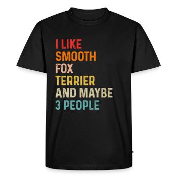 I Like Smooth Fox Terrier And Maybe 3 People - Men's Premium Organic T-Shirt - black - Front - Nico (187cm)
