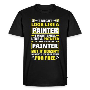 Painter Painting I Might Look Like A Painter - Men's Premium Organic T-Shirt - black - Front - Nico (187cm)