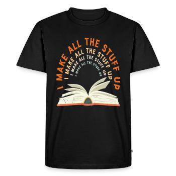 I Make All The Stuff Up Author Quotes - Men's Premium Organic T-Shirt - black - Front - Nico (187cm)