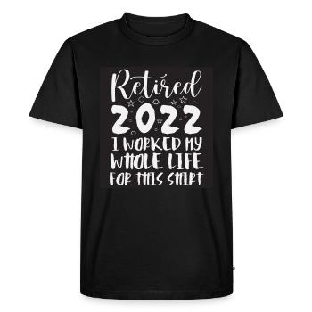 À la retraite, j’ai travaillé toute ma vie pour cette chemise - T-shirt Premium bio Homme - noir - Devant - Nico (187cm)