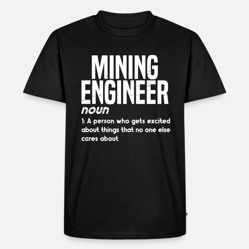 Engineer Definition Mining Engineer - Men's Premium Organic T-Shirt - black