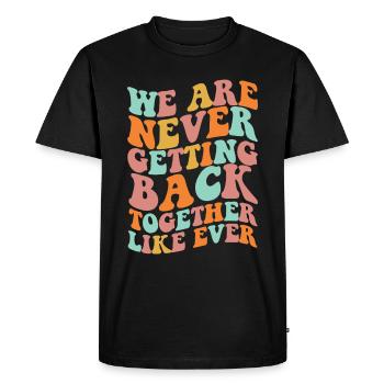We'll never get back together like never before - Men's Premium Organic T-Shirt - black - Front - Nico (187cm)