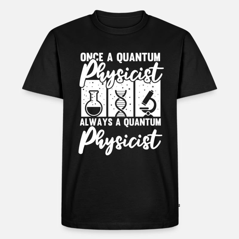 Physics Physicists Quantum Physics - Men's Premium Organic T-Shirt - black