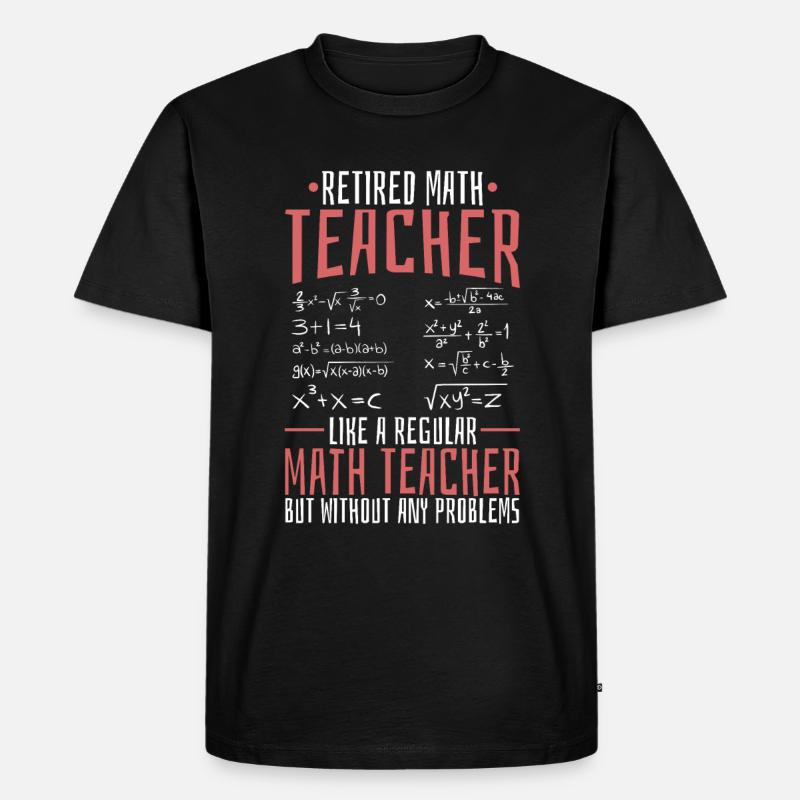 Math Teacher Math Retired Teacher - Men's Premium Organic T-Shirt - black