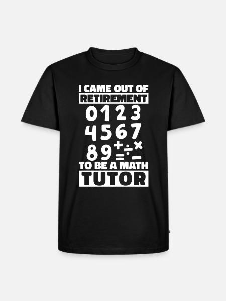 Math Teacher Math Retired Teacher - Men's Premium Organic T-Shirt - black