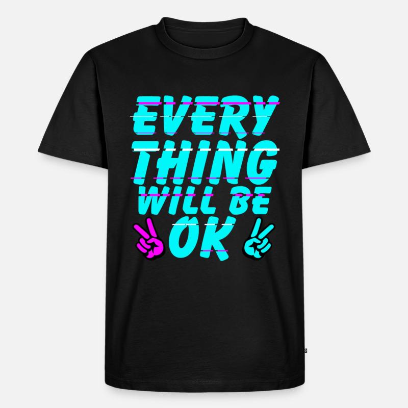 Everything Will Be Ok - Männer Premium Bio T-Shirt - Schwarz