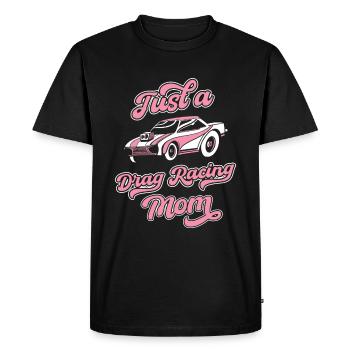 Dragster Drag Race Just A Drag Racing Mom - Men's Premium Organic T-Shirt - black - Front - Nico (187cm)