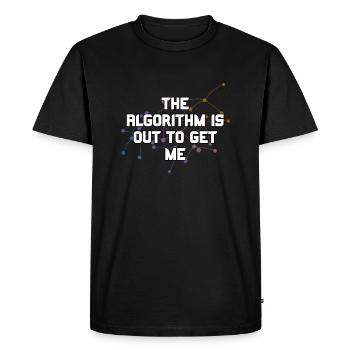 The Algorithm Is Out To Get Me Funny Coding Humor - Men's Premium Organic T-Shirt - black - Front - Nico (187cm)