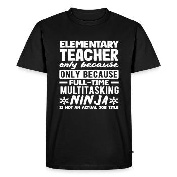 Elementary School Teacher Multitasking Ninja Full-time - Men's Premium Organic T-Shirt - black - Front - Nico (187cm)