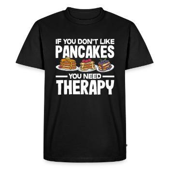 If you don't like pancakes Therapy - Men's Premium Organic T-Shirt - black - Front - Nico (187cm)