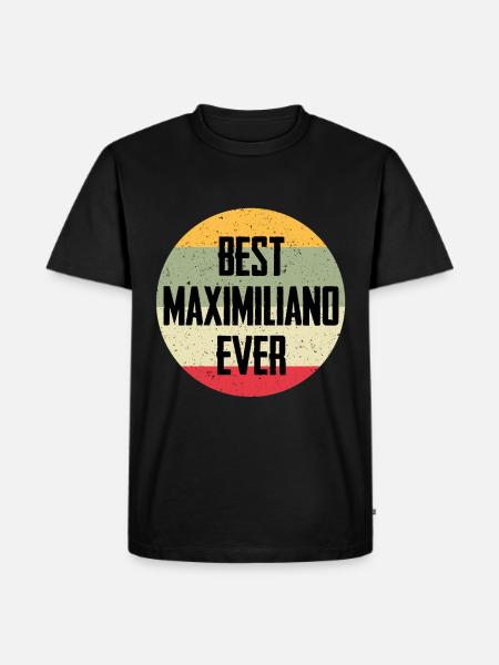 Best Maximiliano Ever - Men's Premium Organic T-Shirt - black