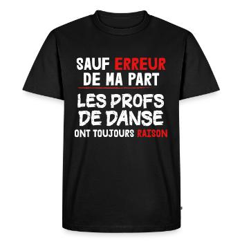 Prof - Danse - Sport - Raison - Cadeau - Drôle - T-shirt Premium bio Homme - noir - Devant - Nico (187cm)