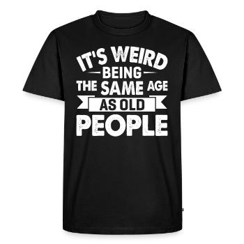 C’est bizarre d’avoir le même âge que les personnes âgées - T-shirt Premium bio Homme - noir - Devant - Nico (187cm)