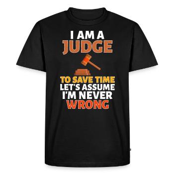 Judge I Am a Judge To Save Time Let's Assume I'm - Men's Premium Organic T-Shirt - black - Front - Nico (187cm)