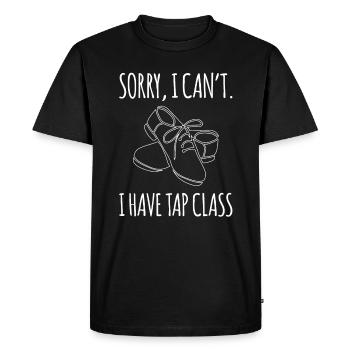Sorry I Cant I Have Tap Class Tap Dancing - Men's Premium Organic T-Shirt - black - Front - Nico (187cm)
