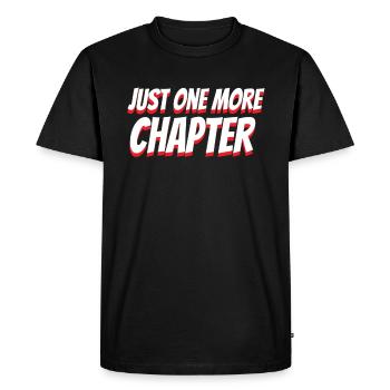 Book Lover Gift Just One More Chapter Reader - Men's Premium Organic T-Shirt - black - Front - Nico (187cm)