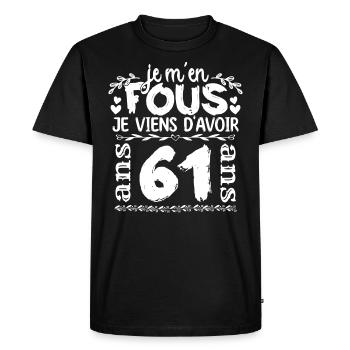 Anniversaire 61 ans | Je m'en fous j'ai 61 ans - T-shirt Premium bio Homme - noir - Devant - Nico (187cm)