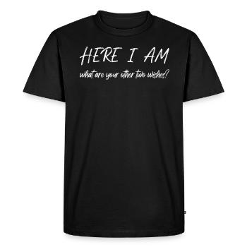 Here I Am What Are Your Other 2 Wishes - Men's Premium Organic T-Shirt - black - Front - Nico (187cm)