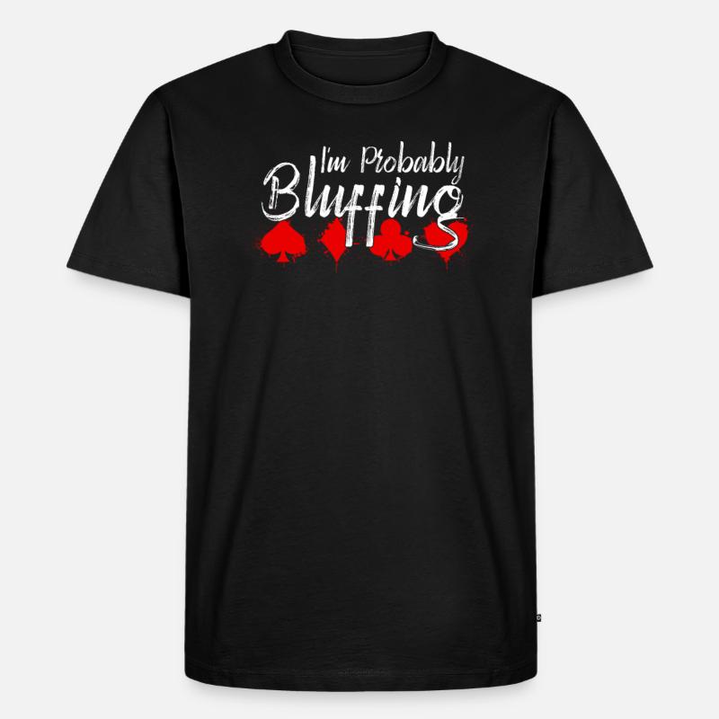 Ich bluffe wahrscheinlich - Lustige - Männer Premium Bio T-Shirt - Schwarz