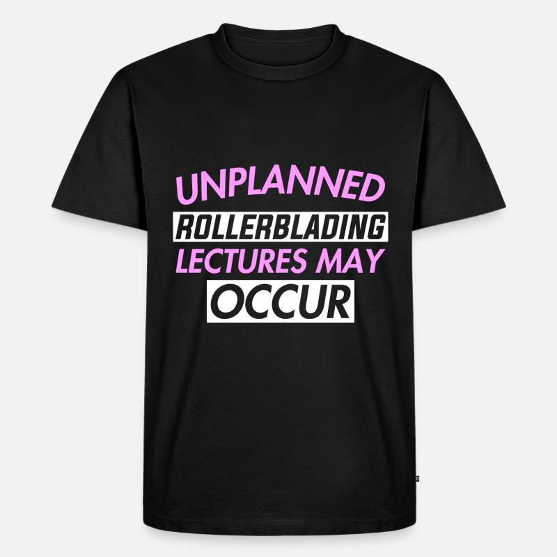 UNPLANNED ROLLERBLADING LECTURES MAY OCCUR - Männer Premium Bio T-Shirt - Schwarz