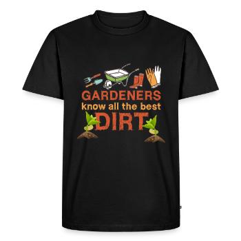 Gardeners know all the best dirt, gift idea - Men's Premium Organic T-Shirt - black - Front - Nico (187cm)