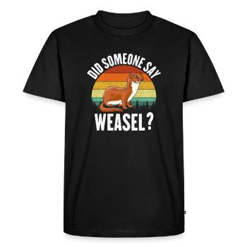 did you some say weasel - Men's Premium Organic T-Shirt - black - Front - Nico (187cm)