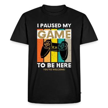 I Paused My Game To Be Here You re Welcome Rengaine - T-shirt Premium bio Homme - noir - Devant - Nico (187cm)